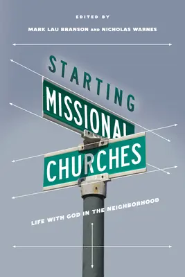 Missziós gyülekezetek indítása: Élet Istennel a szomszédságban - Starting Missional Churches: Life with God in the Neighborhood