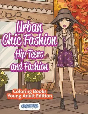 Urban Chic Fashion, Hip Teens és divat színezőkönyvek Young Adult Edition - Urban Chic Fashion, Hip Teens and Fashion Coloring Books Young Adult Edition