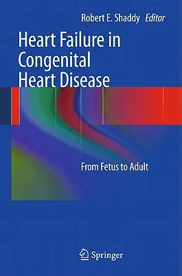 Szívelégtelenség veleszületett szívbetegségben:: A magzattól a felnőtt korig - Heart Failure in Congenital Heart Disease:: From Fetus to Adult