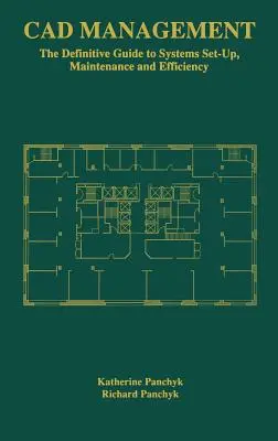 CAD Management: A rendszerek beállításának, karbantartásának és hatékonyságának végleges útmutatója - CAD Management: The Definitive Guide to Systems Set-Up, Maintenance and Efficiency