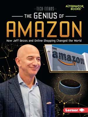 Az Amazon zsenialitása: Jeff Bezos és az online vásárlás hogyan változtatta meg a világot - The Genius of Amazon: How Jeff Bezos and Online Shopping Changed the World