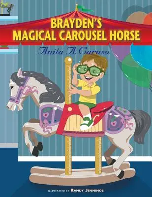 Brayden varázslatos körhintalova: A Brayden varázslatos utazása sorozat 2. könyve - Brayden's Magical Carousel Horse: Book 2 in the Brayden's Magical Journey Series