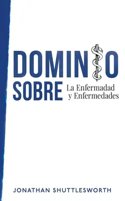 Dominio Sobre La Enfermadad y Enfermedades