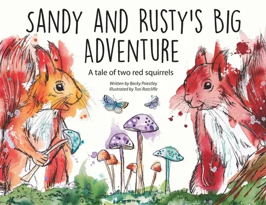 Sandy és Rusty nagy kalandja: A mese két vörös mókusról - Sandy and Rusty's Big Adventure: A tale of two red squirrels