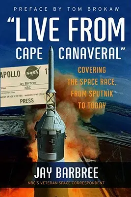 Élőben Cape Canaveralról: Az űrverseny közvetítése a Szputnyiktól napjainkig - Live from Cape Canaveral: Covering the Space Race, from Sputnik to Today