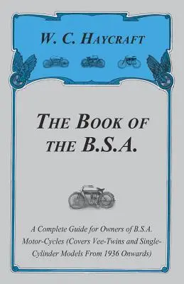 A B.S.A. könyve - Teljes útmutató a B.S.A. motorkerékpárok tulajdonosai számára - The Book of the B.S.A. - A Complete Guide for Owners of B.S.A. Motor-Cycles