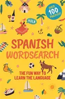 Spanyol szókereső - Szórakoztató nyelvtanulás: Több mint 100 rejtvény! - Spanish Wordsearch - The Fun Way to Learn the Language: Over 100 Puzzles!