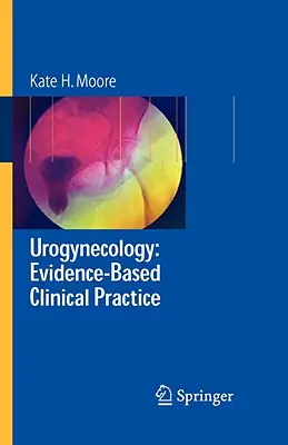 Urogynecológia: Uneurológia: Bizonyítékalapú klinikai gyakorlat - Urogynecology: Evidence-Based Clinical Practice