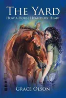 Udvar - Hogyan gyógyította meg a szívemet egy ló? - Yard - How A Horse Healed My Heart