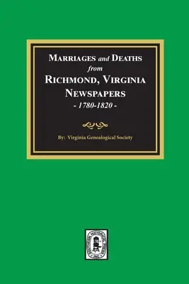 Házasságok és halálesetek Richmond, Virginia újságjaiból, 1780-1820 - Marriages and Deaths from Richmond, Virginia Newspapers, 1780-1820