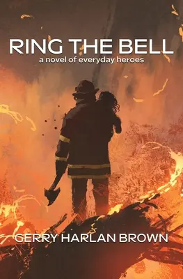 Ring the Bell: Hétköznapi hősök regénye - Ring the Bell: A Novel of Everyday Heroes