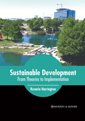 Fenntartható fejlődés: Az elméletektől a megvalósításig - Sustainable Development: From Theories to Implementation