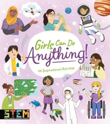 A lányok bármire képesek! 40 inspiráló tevékenység - Girls Can Do Anything!: 40 Inspirational Activities