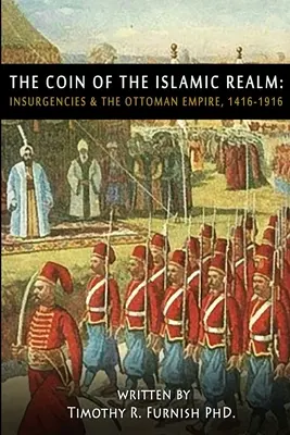 Az iszlám birodalom COIN-ja: Felkelések és az Oszmán Birodalom, 1416-1916 - The COIN of the Islamic Realm: Insurgencies & The Ottoman Empire, 1416-1916