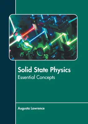 Szilárdtestfizika: Fizikai fizika: Alapvető fogalmak - Solid State Physics: Essential Concepts