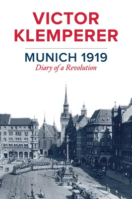 München 1919: Egy forradalom naplója - Munich 1919: Diary of a Revolution