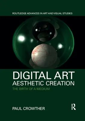 Digitális művészet, esztétikai alkotás: Egy médium születése - Digital Art, Aesthetic Creation: The Birth of a Medium