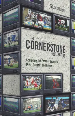 The Cornerstone Collection: A Premier League múltjának, jelenének és jövőjének megformálása - The Cornerstone Collection: Sculpting the Premier League's Past, Present and Future