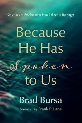 Mert ő szólt hozzánk: Az igehirdetés struktúrái Rahnertől Ratzingerig - Because He Has Spoken to Us: Structures of Proclamation from Rahner to Ratzinger