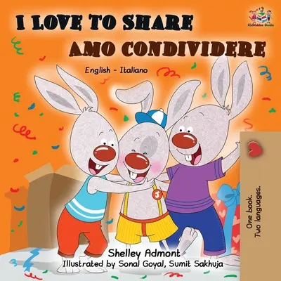 Szeretek osztozni Amo Condividere: English Italian Bilingual Book - I Love to Share Amo Condividere: English Italian Bilingual Book