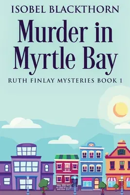 Gyilkosság Myrtle Bay-ben - Murder In Myrtle Bay