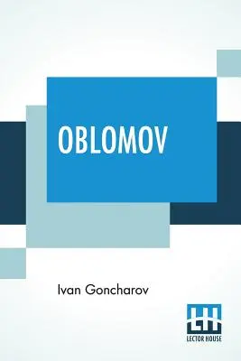 Oblomov: Hogarth fordítása oroszból. - Oblomov: Translated From The Russian By C. J. Hogarth