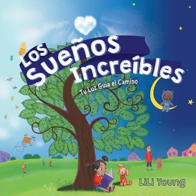 Los Sueos Increbles: Tu Luz Gua el Camino