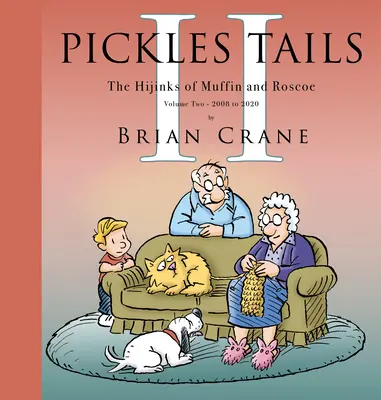 Pickles Tails második kötet: Muffin és Roscoe kalamajkái: 2008-2020 - Pickles Tails Volume Two: The Hijinks of Muffin & Roscoe: 2008-2020