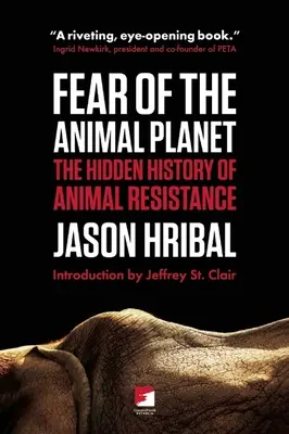 Félelem az állatbolygótól: Az állati ellenállás rejtett története - Fear of the Animal Planet: The Hidden History of Animal Resistance