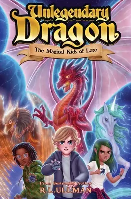 Legendátlan sárkány: The Magical Kids of Lore - Unlegendary Dragon: The Magical Kids of Lore