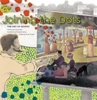 A pontok összekapcsolása: Seurat művészete - The Art of Seurat - Joining the Dots: The Art of Seurat - The Art of Seurat