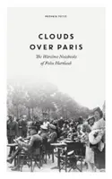 Felhők Párizs felett: Felix Hartlaub háborús jegyzetfüzetei - Clouds over Paris: The Wartime Notebooks of Felix Hartlaub