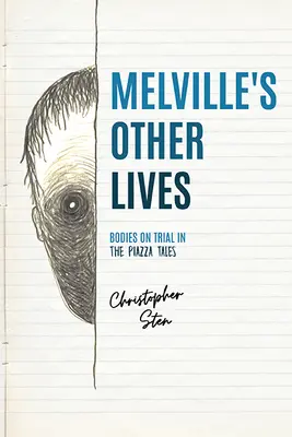 Melville más életei: Testek a bíróság előtt a Piazza meséiben - Melville's Other Lives: Bodies on Trial in the Piazza Tales