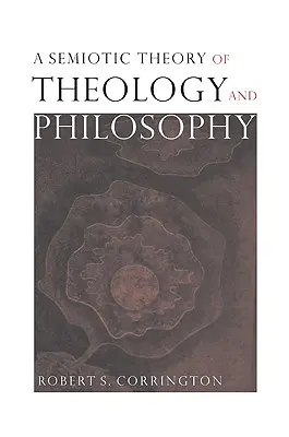 A teológia és a filozófia szemiotikai elmélete - A Semiotic Theory of Theology and Philosophy