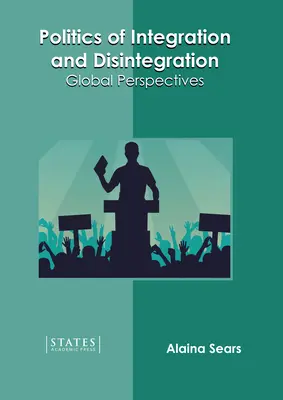 Az integráció és a dezintegráció politikája: Globális perspektívák - Politics of Integration and Disintegration: Global Perspectives