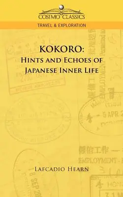 Kokoro: A japán belső élet nyomai és visszhangjai - Kokoro: Hints and Echoes of Japanese Inner Life