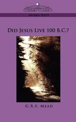 Élt-e Jézus i. e. 100-ban? - Did Jesus Live 100 B.C.?