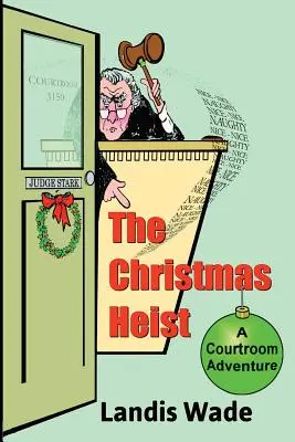 A karácsonyi rablás: A Courtroom Adventure - The Christmas Heist: A Courtroom Adventure