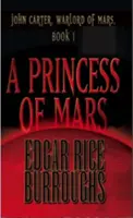 A Mars hercegnője, John Carter, a Mars hadura, 1. könyv - A Princess of Mars, John Carter, Warlord of Mars, Book 1