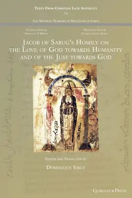 Sarugi Jákob homíliája Isten szeretetéről az emberiség és az igazak szeretetéről Isten iránt - Jacob of Sarug's Homily on the Love of God towards Humanity and of the Just towards God