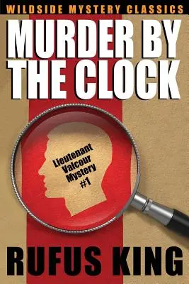 Gyilkosság az óra szerint: Valcour hadnagy rejtélye - Murder by the Clock: A Lt. Valcour Mystery