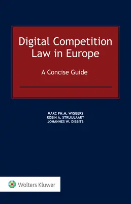 Digitális versenyjog Európában: A Concise Guide: A Concise Guide - Digital Competition Law in Europe: A Concise Guide