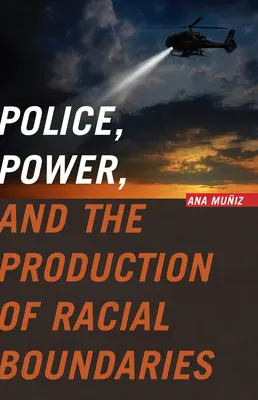 Rendőrség, hatalom és a faji határok előállítása - Police, Power, and the Production of Racial Boundaries