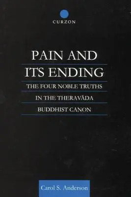 A fájdalom és annak vége: A négy nemes igazság a théraváda buddhista kánonban - Pain and Its Ending: The Four Noble Truths in the Theravada Buddhist Canon