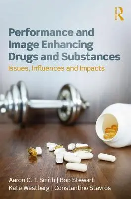 Teljesítmény- és imázsjavító drogok és anyagok: Kérdések, befolyások és hatások - Performance and Image Enhancing Drugs and Substances: Issues, Influences and Impacts