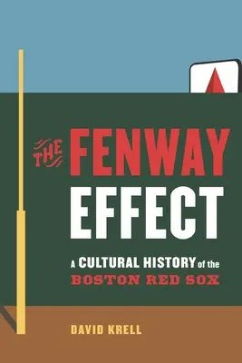 A Fenway-hatás: A Boston Red Sox kultúrtörténete - The Fenway Effect: A Cultural History of the Boston Red Sox