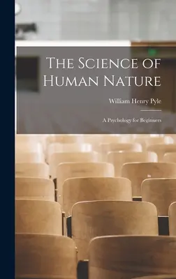 Az emberi természet tudománya: Pszichológia kezdőknek - The Science of Human Nature: A Psychology for Beginners