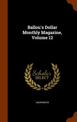 Ballou's Dollar Monthly Magazine, 12. kötet - Ballou's Dollar Monthly Magazine, Volume 12