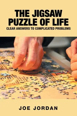 Az élet kirakása: Világos válaszok bonyolult problémákra - The Jigsaw Puzzle of Life: Clear Answers to Complicated Problems