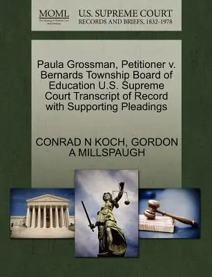 Paula Grossman, Petitioner kontra Bernards Township Board of Education U.S. Supreme Court Transcript of Record with Supporting Pleadings (A Legfelsőbb Bíróság átirata az alátámasztó iratokkal) - Paula Grossman, Petitioner V. Bernards Township Board of Education U.S. Supreme Court Transcript of Record with Supporting Pleadings